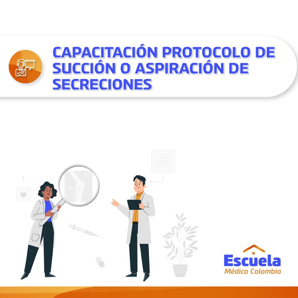 CAPACITACIÓN PROTOCOLO DE SUCCIÓN O ASPIRACIÓN DE SECRECIONES