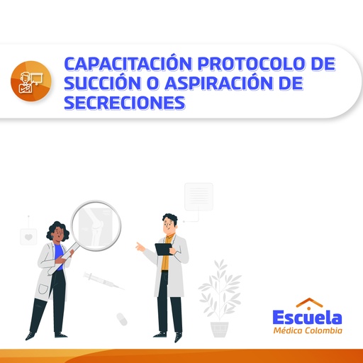 CAPACITACIÓN PROTOCOLO DE SUCCIÓN O ASPIRACIÓN DE SECRECIONES