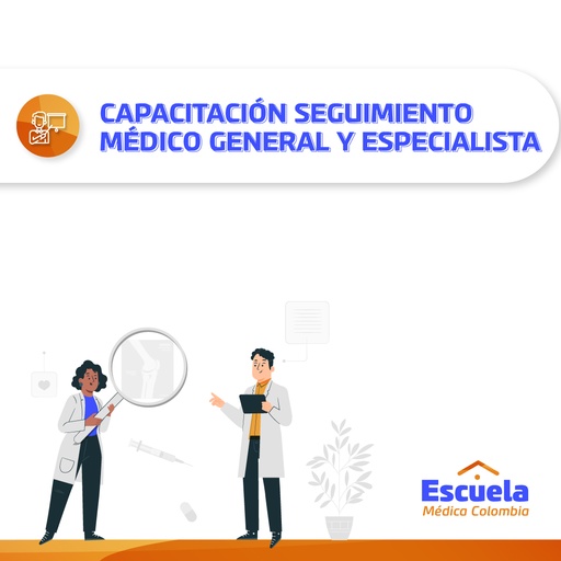 CAPACITACIÓN SEGUIMIENTO MÉDICO GENERAL Y ESPECIALISTA