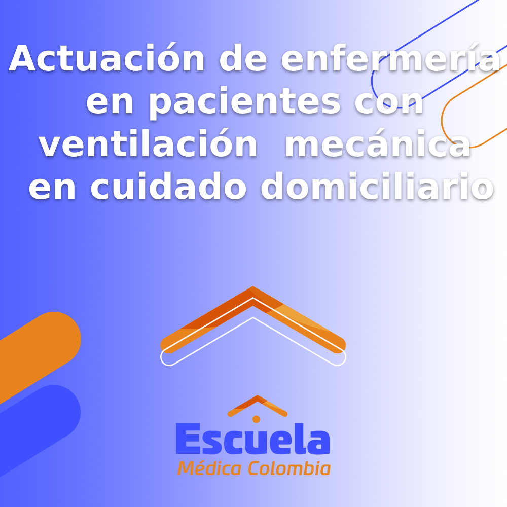 Actuación de enfermería en pacientes con ventilación mecánica en cuidado domiciliario