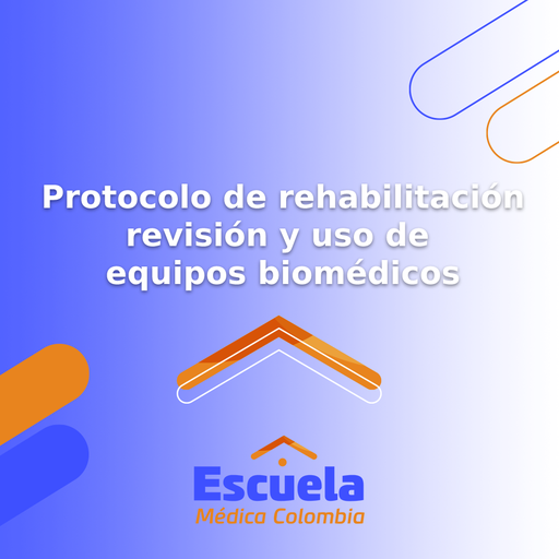 Protocolo de rehabilitación revisión y uso de equipos biomédicos