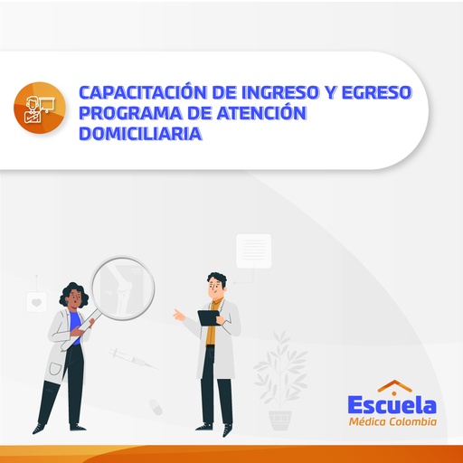 CAPACITACION DE INGRESO Y EGRESO PROGRAMA DE ATENCIÓN DOMICILIARIA